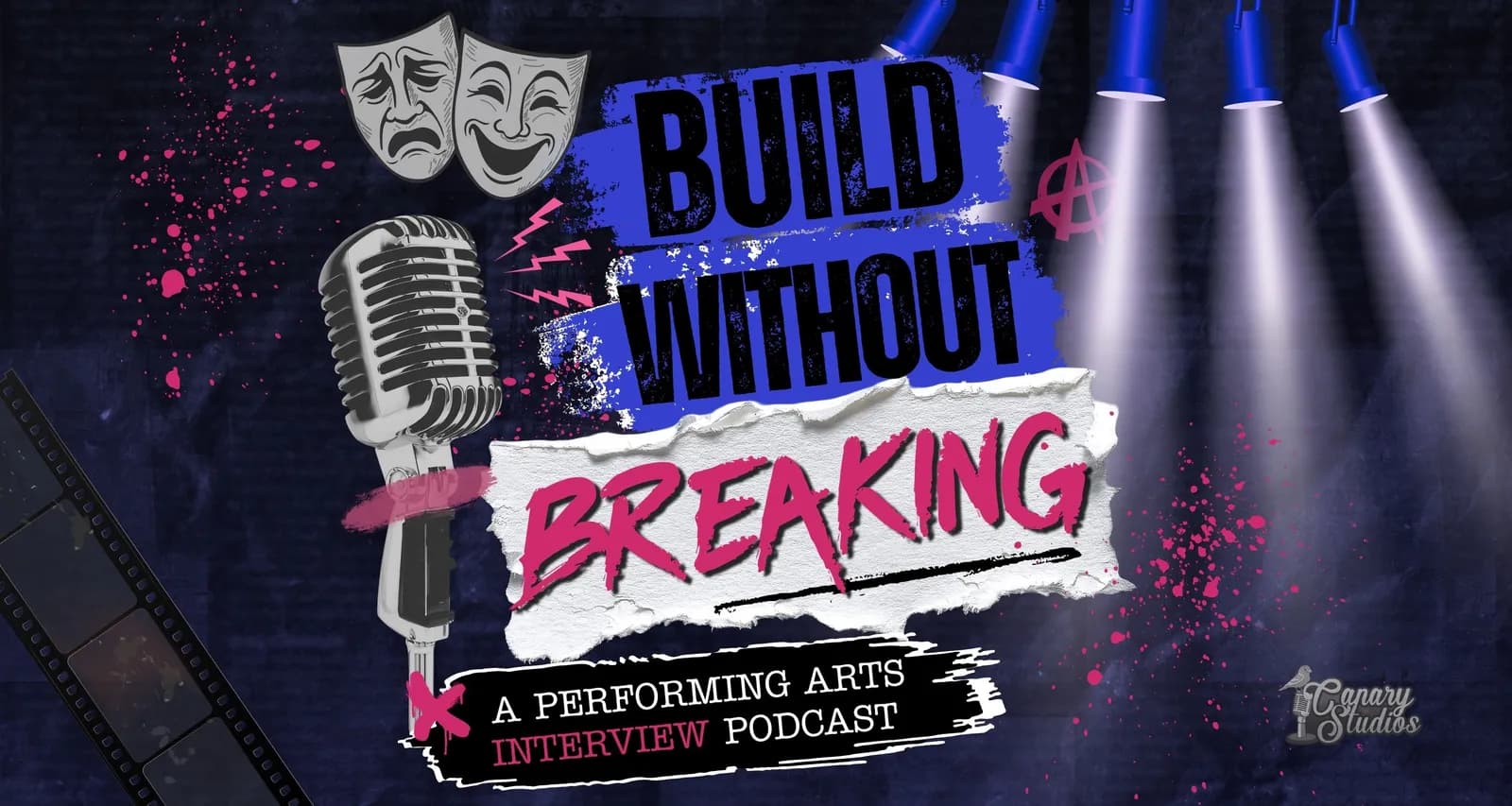 Promotional graphic for the "Build Without Breaking" performing arts interview podcast, featuring a vintage microphone, comedy and tragedy masks, spotlight effects, and film reel alongside the title text.