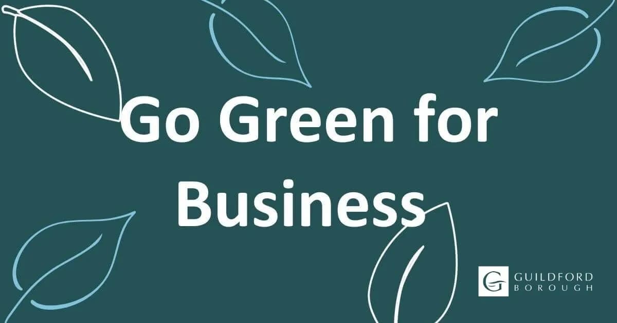 White text on a teal background reads 'Go Green for Business', surrounded by outlines of leaves, with the Guildford Borough logo in the bottom right corner.