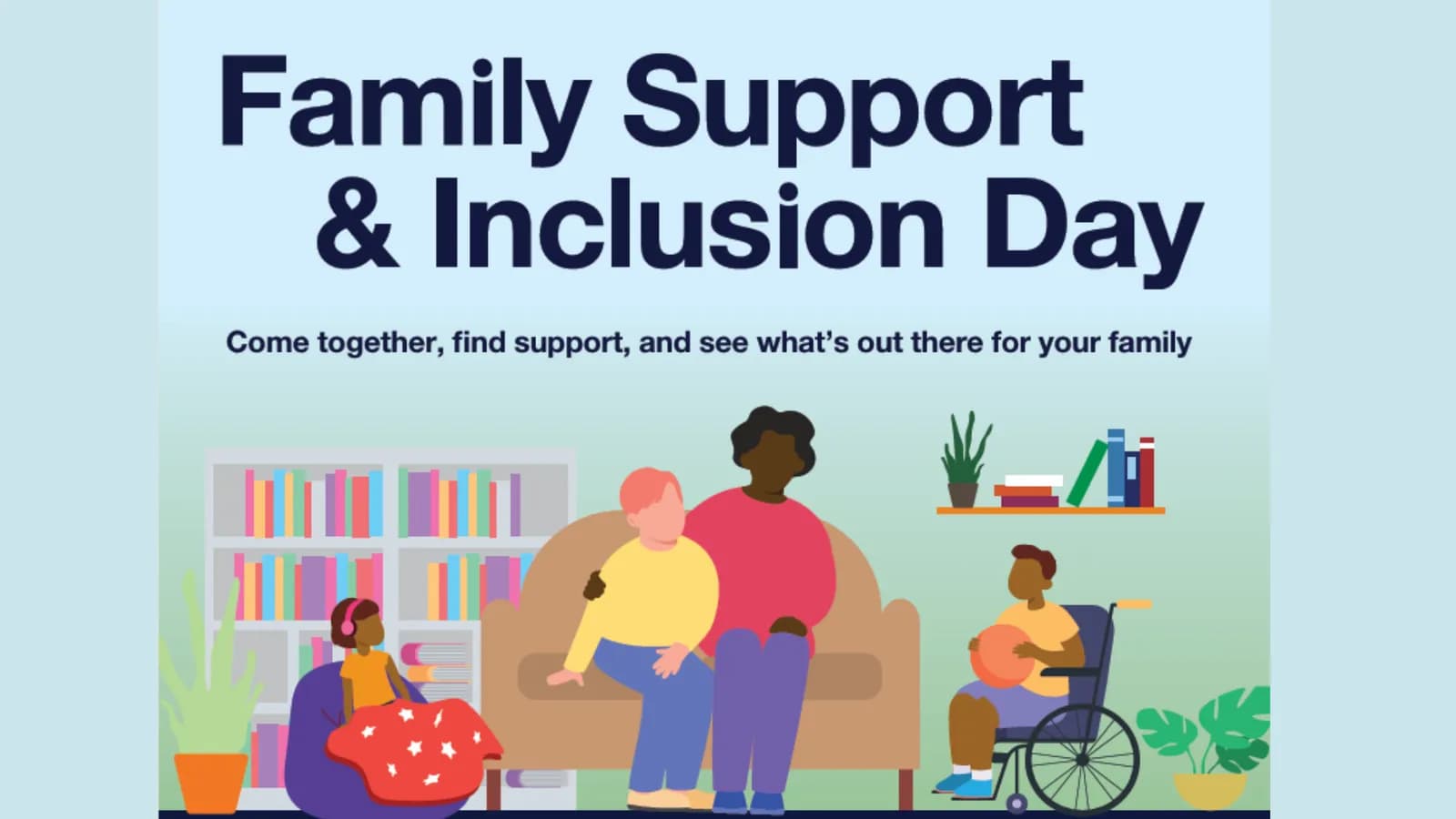 A diverse group of cartoon people in a living room setting, with text reading "Family Support & Inclusion Day" and a tagline below.