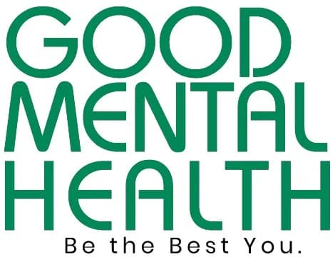 Green text on a white background reads "GOOD MENTAL HEALTH" with the tagline "Be the Best You.".