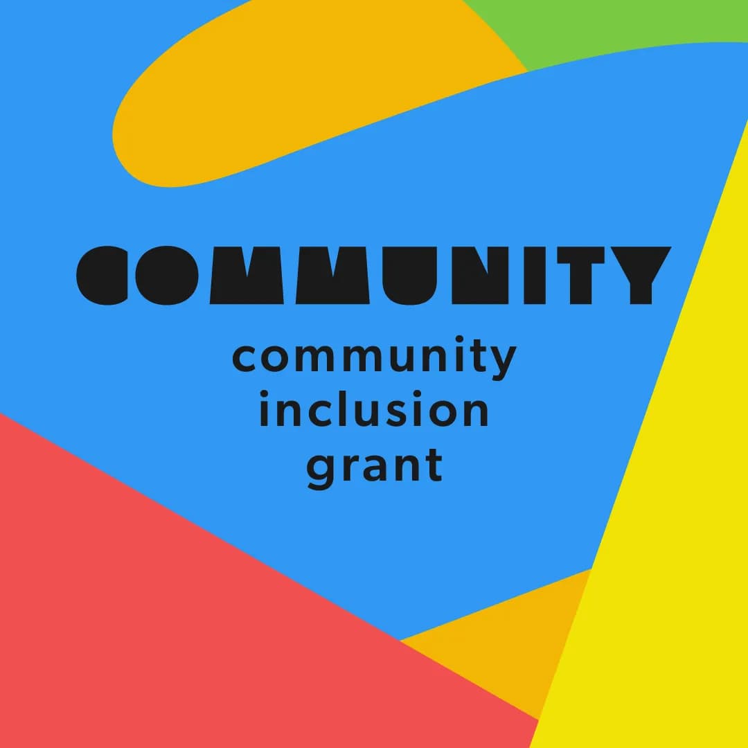 A graphic with the word "COMMUNITY" in bold black letters above the words "community inclusion grant" on a blue background, surrounded by abstract shapes in yellow, green, and red.